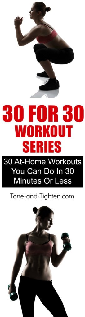 30 amazing home workouts that take 30 minutes or less! Awesome home workout series to tone and tighten.